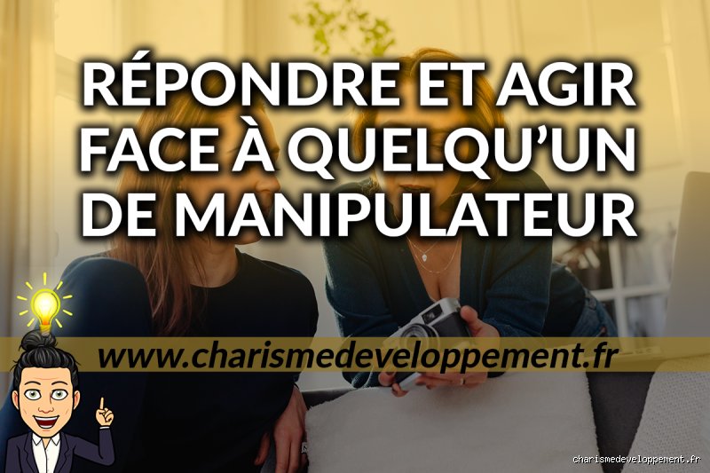 Comment répondre par écrit à un manipulateur : La stratégie de la distance factuelle