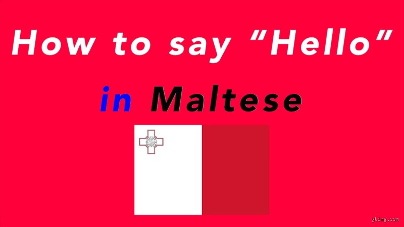 Wie spreche ich Hallo auf Maltesisch aus?