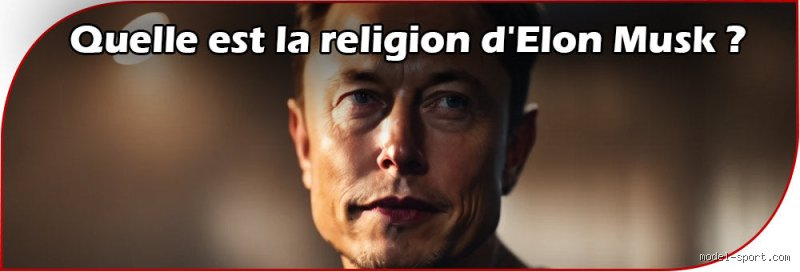 Que dit Elon Musk à propos de la religion : entre spiritualité martienne et agnosticisme technologique