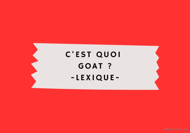 Pourquoi le surnom de Goat ?