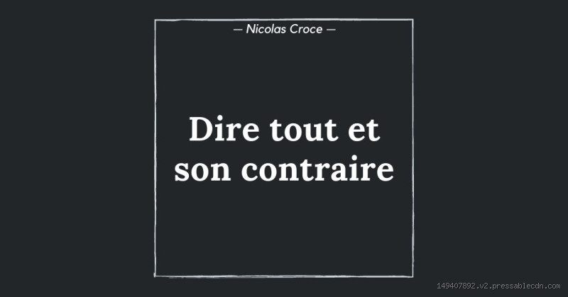 Comment Appelle-t-on une Phrase Qui Dit Tout et Son Contraire ?