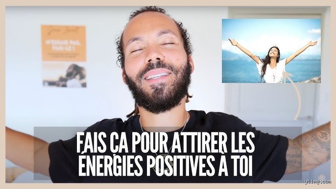 Comment attirer l'énergie positive en soi ?