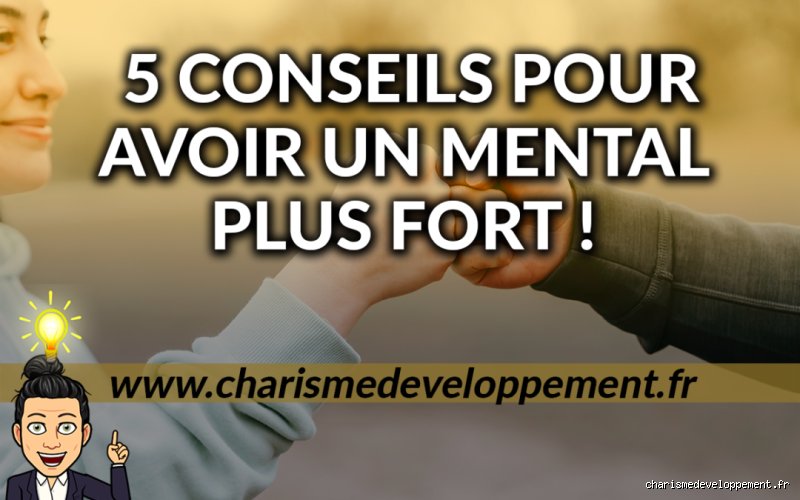 Comment être très fort mentalement ? Le guide sans bullshit pour forger une résilience à toute épreuve