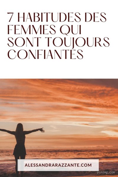 Comment être une femme qui a confiance en elle ?