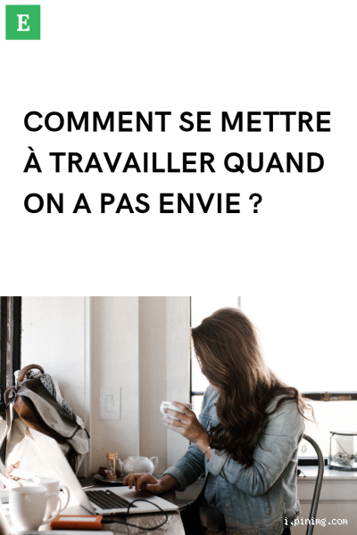 Comment faire quand on n'a plus envie de travailler ? Comprendre et agir