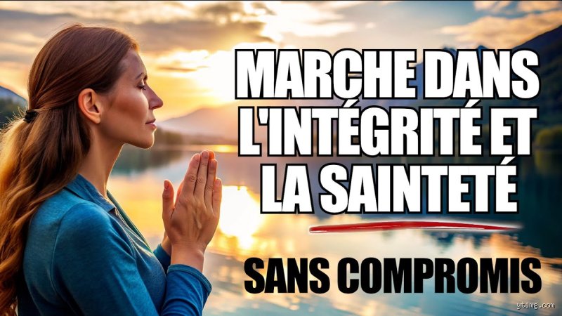 Comment marcher dans l'intégrité ?