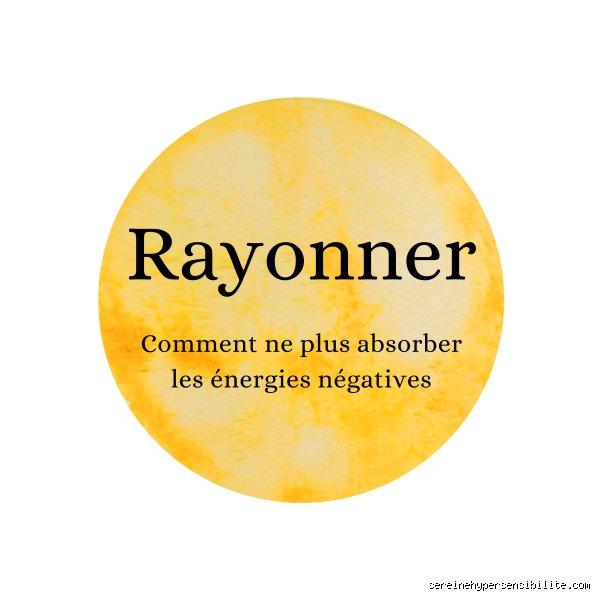 Comment ne pas absorber l'énergie négative des autres ?