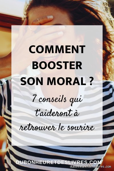 Comment se booster le moral : mes astuces (qui marchent !)