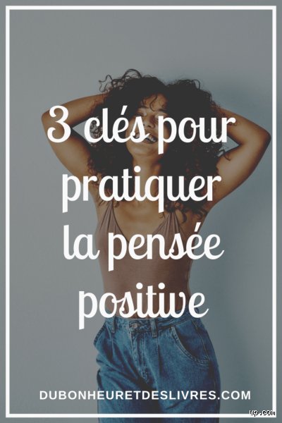 Comment se focaliser sur le positif ?