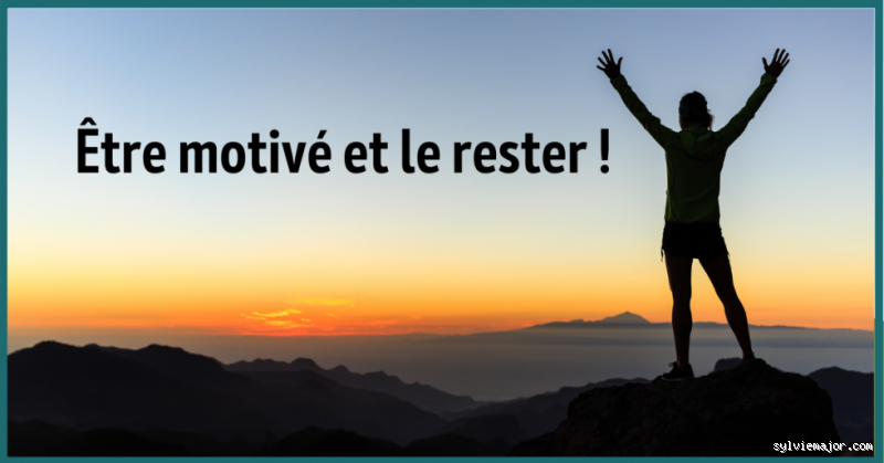 Comment se motiver pour atteindre ses objectifs ?