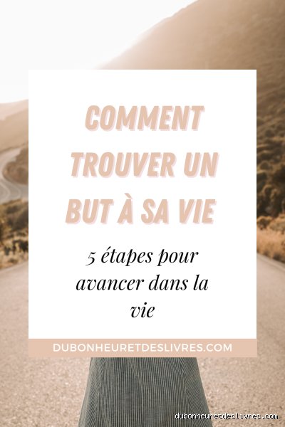 Comment se trouver un but dans la vie ? Guide stratégique pour une existence alignée