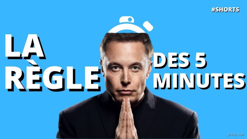 Qu'est-ce que la règle des 5 minutes d'Elon Musk pour exploser sa productivité quotidienne ?
