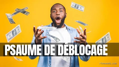 Quel psaume pour déblocage ? Les secrets d’une pratique ancestrale pour briser les chaînes de l'adversité