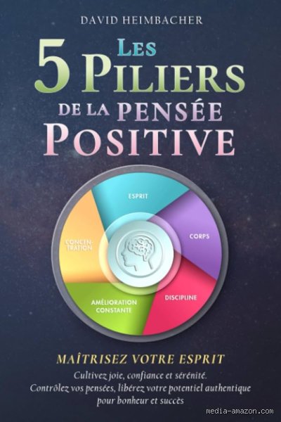 Quels sont les 5 piliers de la pensée positive pour transformer durablement votre quotidien ?