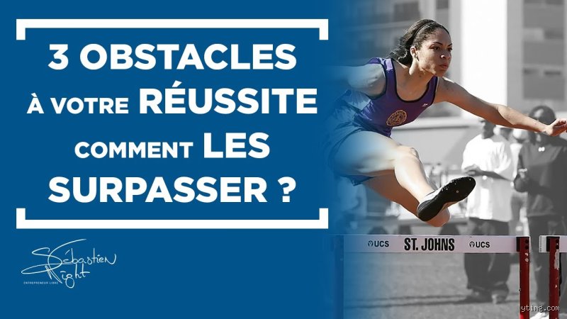 Quels sont les obstacles à la réussite ?