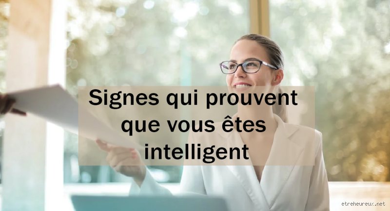 Les signes d'un homme intelligent : comment les reconnaître vraiment ?