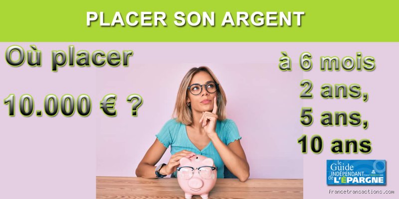 Où placer 10.000 euros en 2026 : stratégies de rendement, risques cachés et opportunités réelles pour votre épargne