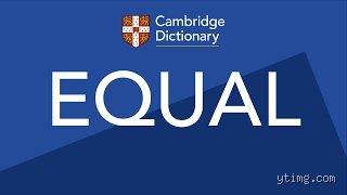Qu'est-ce que l'égalité selon le dictionnaire de Cambridge ? Anatomie d'un concept anglo-saxon qui bouscule nos certitudes