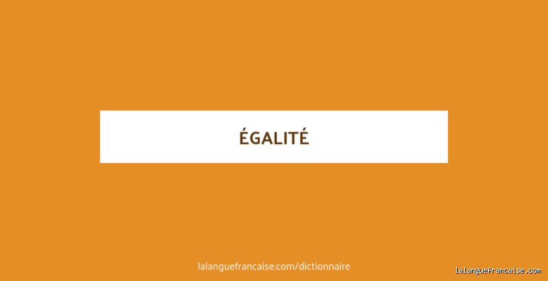 Que signifie le mot égalité en un seul mot ? Décryptage d'un concept qui fait bouger les lignes de notre société