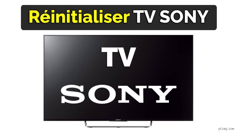 Comment réinitialiser les chaînes TV Sony Bravia : le guide complet pour résoudre les problèmes de réception
