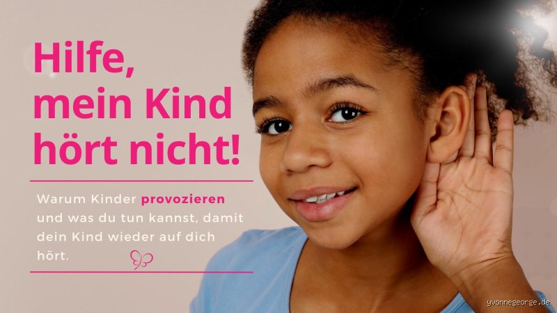 Warum hört das Kind nicht und provoziert?