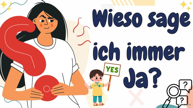 Warum sage ich immer ja?