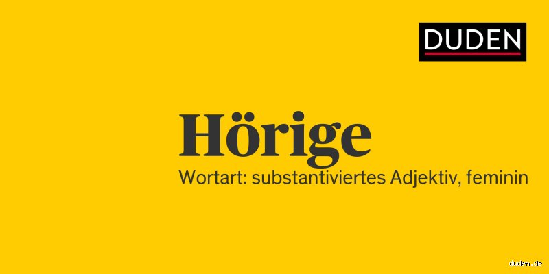 Was bedeutet das Wort Hörige?
