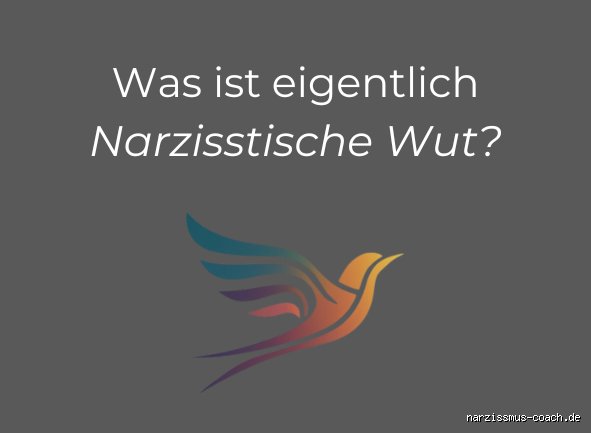Was ist narzisstische Wut? – Psychologische Hintergründe, Dynamiken und Auslöser (Teil 1)