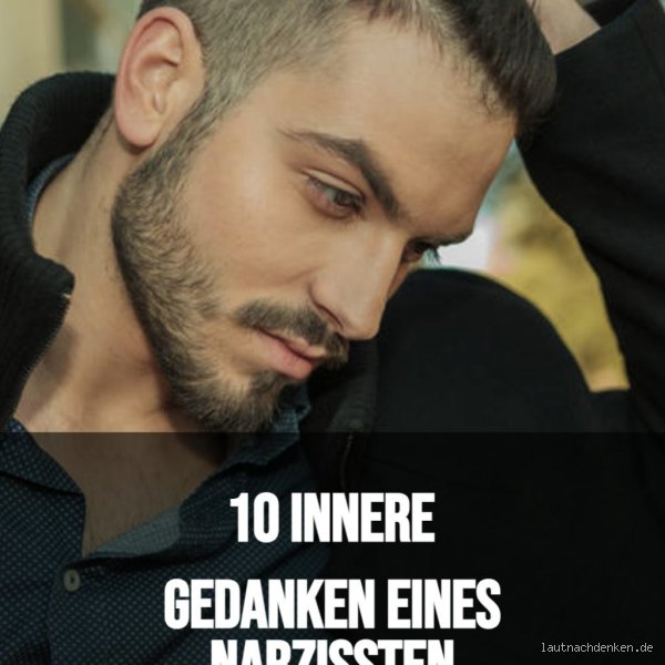 Wie denkt und fühlt ein Narzisst innerlich?