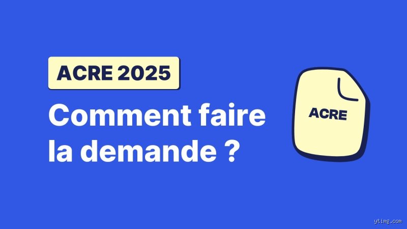 Comment faire une demande d'ACRE en 2024 : Le guide (vraiment) complet