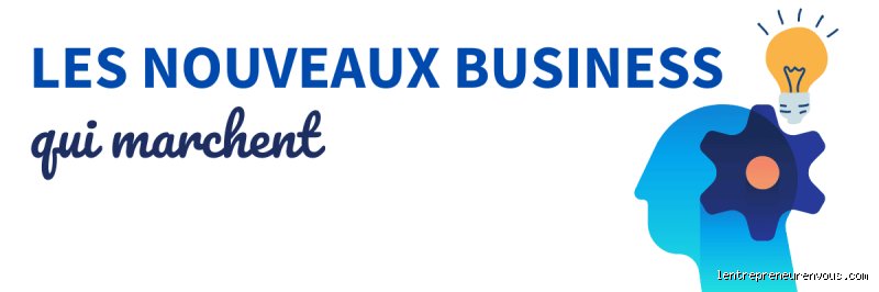 Quel est le business qui marche ?
