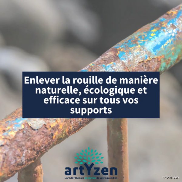 Comment enlever la rouille avec une recette de grand-mère efficace et naturelle ?