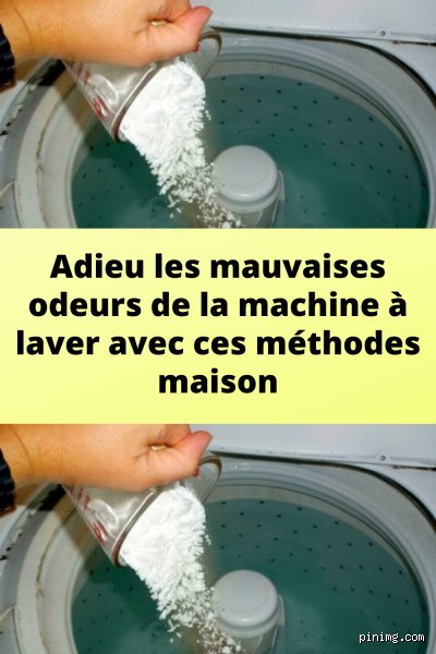 Comment enlever les mauvaises odeurs dans la machine à laver le linge