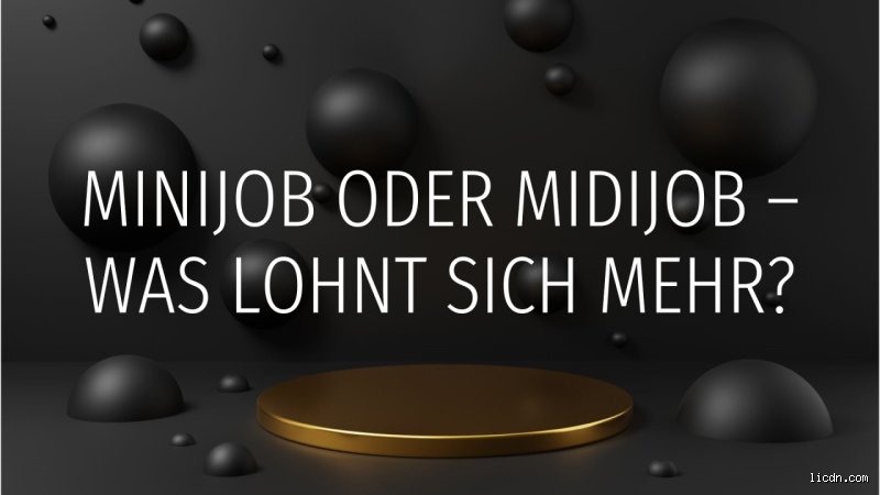 Was lohnt sich mehr Minijob oder Midijob? Meine ehrliche Einschätzung 2024