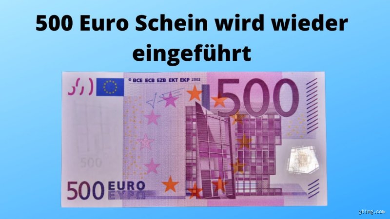 Werden die 500 € Scheine wieder eingeführt?