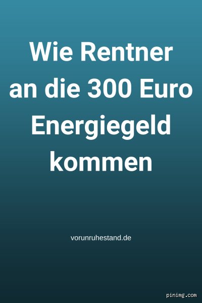 Wie kommen Rentner an die 300 Euro?