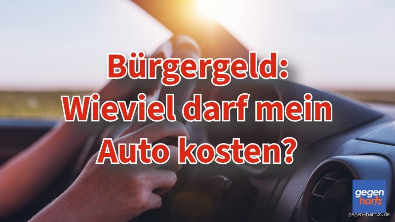 Bürgergeld-Schock: Wie viel Auto darf ich mir überhaupt leisten?!