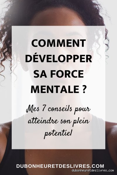 Comment acquérir de la force mentale ?