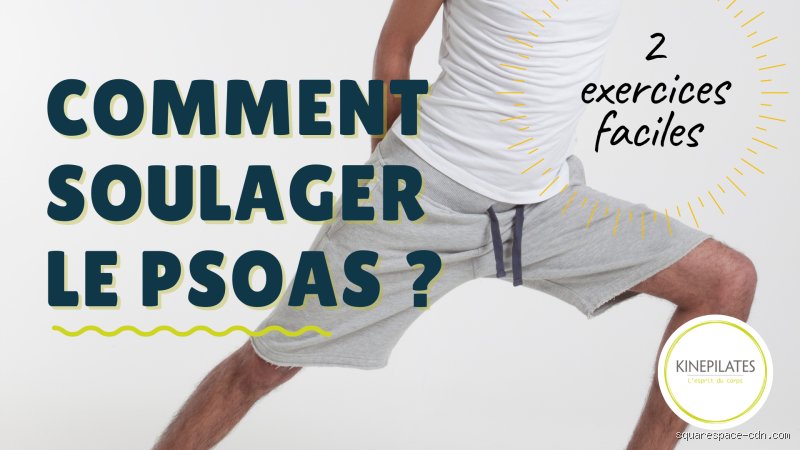Comment mettre le psoas au repos : stratégies simples et efficaces
