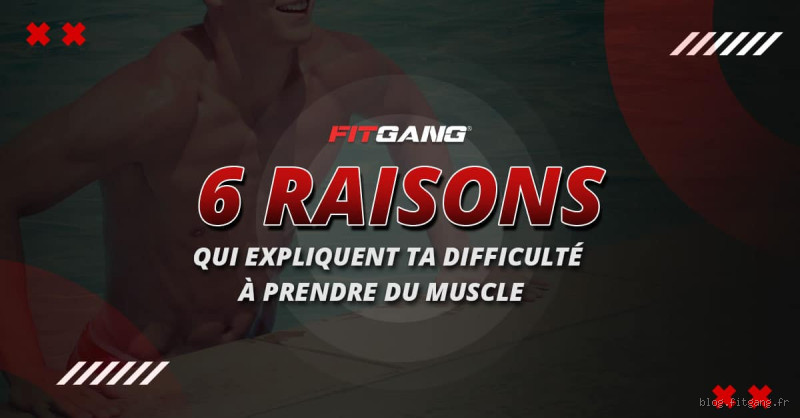 Pourquoi j'ai du mal à prendre du muscle ? Découvrez les raisons cachées