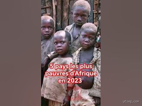 Quel est le pays le plus pauvre d'Afrique en 2023 : une analyse approfondie