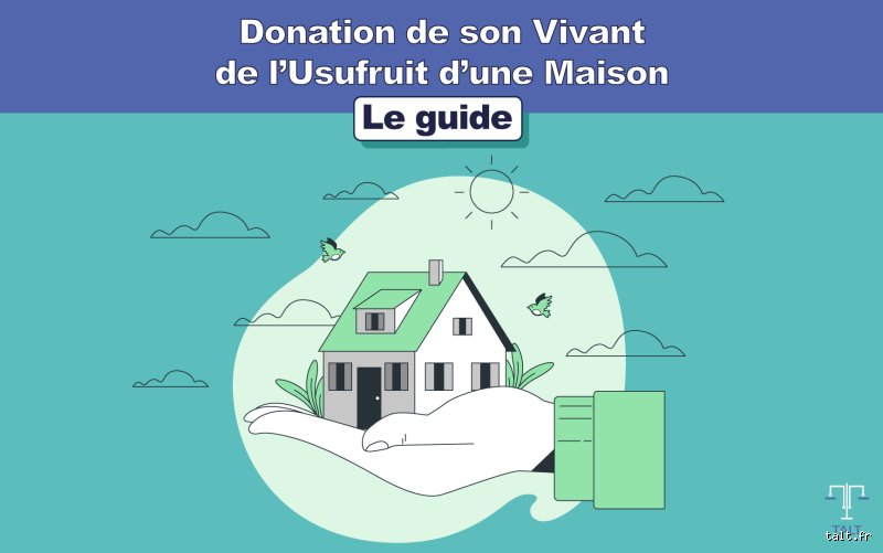 Comment garder l'usufruit de sa maison ?