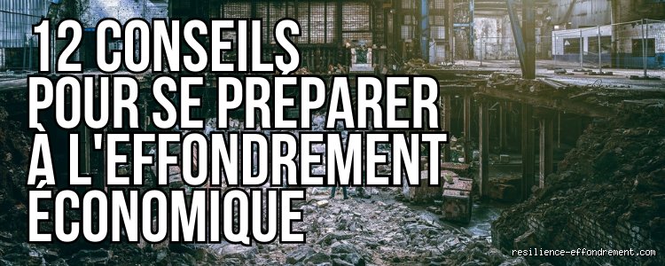 Comment se préparer à un effondrement économique sans céder à la panique ou aux clichés survivalistes