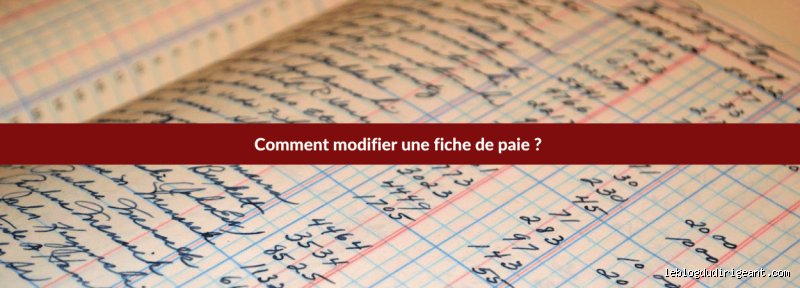 Est-il possible de modifier une fiche de paie ?