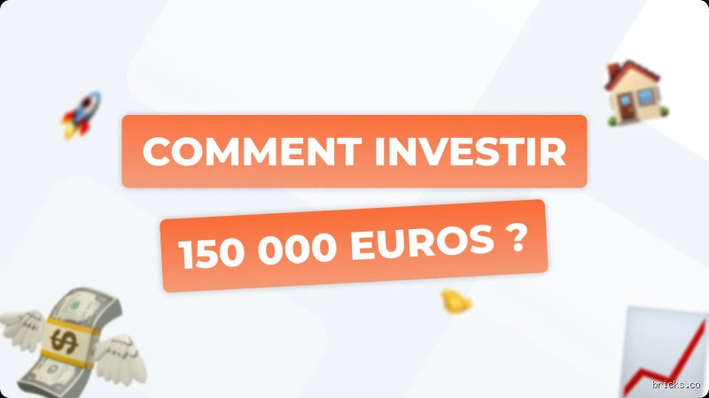 Où investir 150000 € pour maximiser son rendement tout en protégeant son capital en 2026 ?