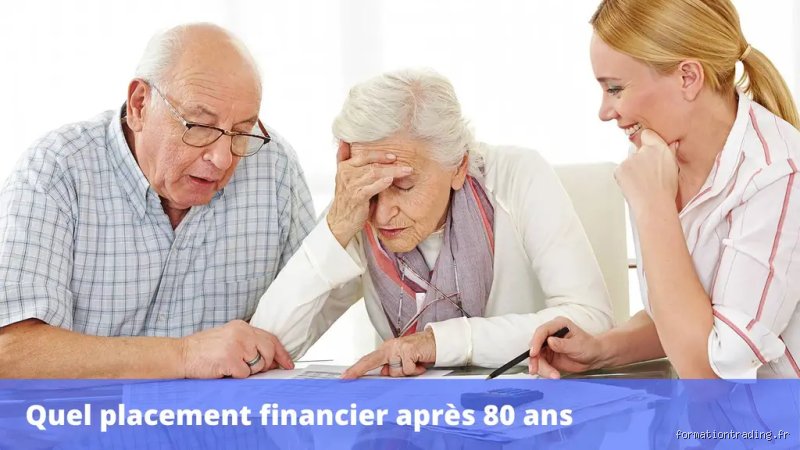 Quel est le meilleur placement à 80 ans ?