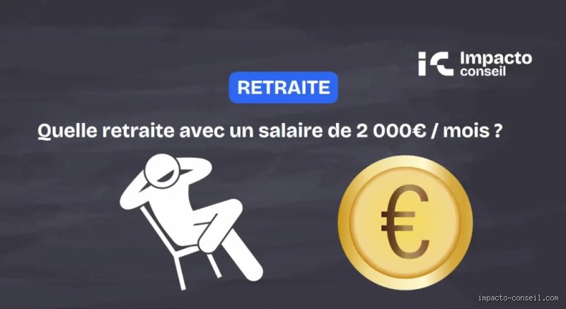 Quelle retraite pour un salaire de 2000 € par mois ?
