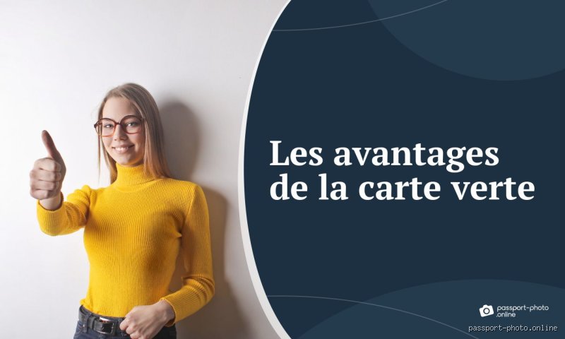 Quels sont les avantages de la carte verte ?