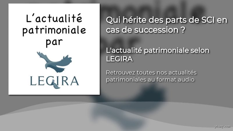 Qui hérite de la SCI ? Le guide juridique pour comprendre la transmission des parts sociales sans piège