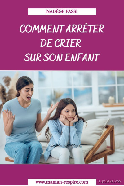 Comment arrêter de crier après les enfants ? 5 conseils pour une parentalité plus calme